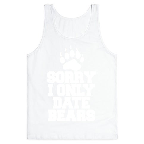 Sorry, I Only Date Bears Tank Top